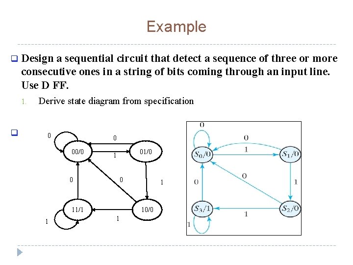 Example q Design a sequential circuit that detect a sequence of three or more