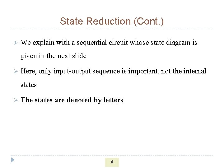 State Reduction (Cont. ) Ø We explain with a sequential circuit whose state diagram