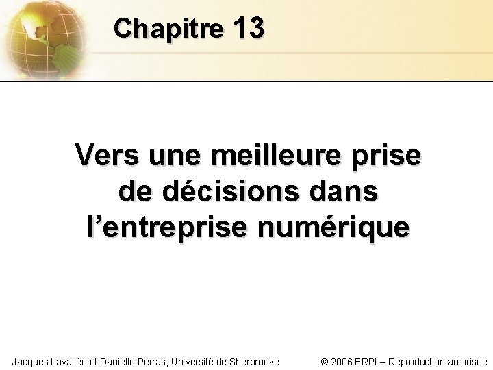 Chapitre 13 Vers une meilleure prise de décisions dans l’entreprise numérique Jacques Lavallée et