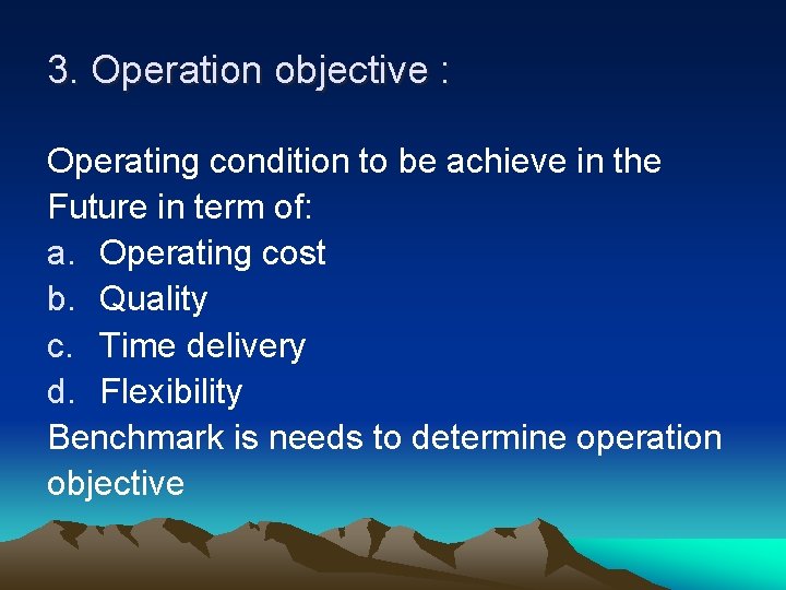 3. Operation objective : Operating condition to be achieve in the Future in term