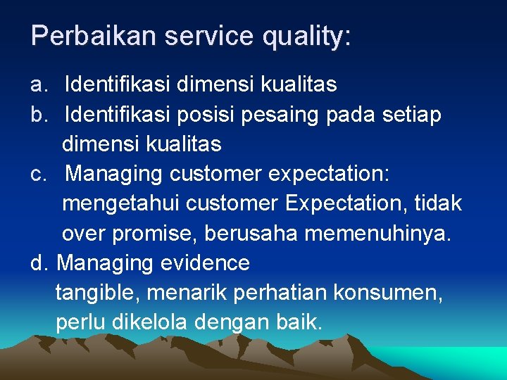 Perbaikan service quality: a. Identifikasi dimensi kualitas b. Identifikasi posisi pesaing pada setiap dimensi