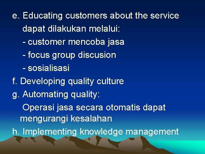 e. Educating customers about the service dapat dilakukan melalui: - customer mencoba jasa -