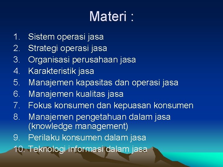 Materi : 1. 2. 3. 4. 5. 6. 7. 8. Sistem operasi jasa Strategi