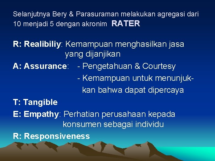 Selanjutnya Bery & Parasuraman melakukan agregasi dari 10 menjadi 5 dengan akronim RATER R:
