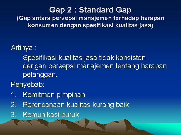 Gap 2 : Standard Gap (Gap antara persepsi manajemen terhadap harapan konsumen dengan spesifikasi