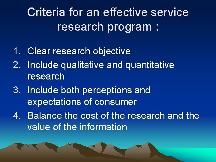 Criteria for an effective service research program : 1. Clear research objective 2. Include