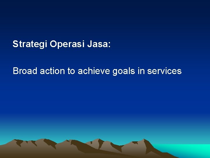 Strategi Operasi Jasa: Broad action to achieve goals in services 