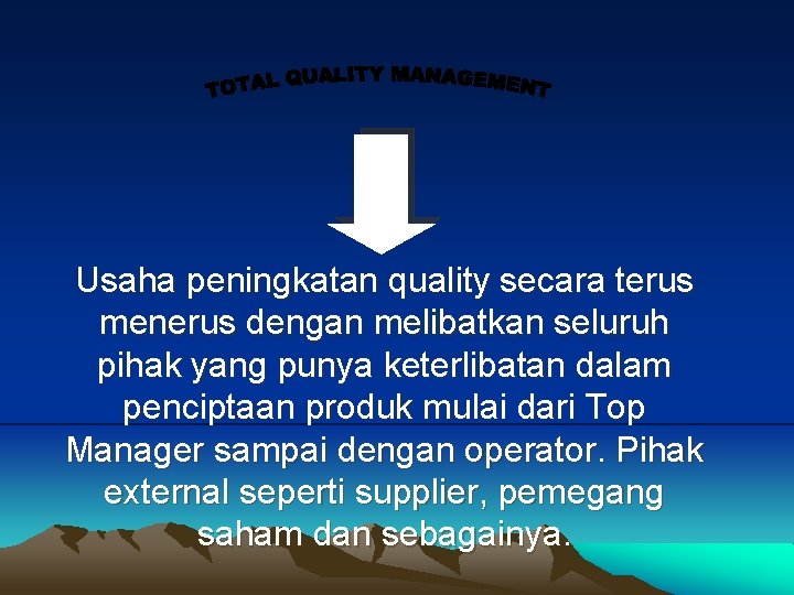 Usaha peningkatan quality secara terus menerus dengan melibatkan seluruh pihak yang punya keterlibatan dalam