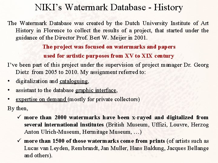 NIKI’s Watermark Database - History The Watermark Database was created by the Dutch University
