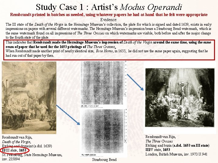 Study Case 1 : Artist’s Modus Operandi Rembrandt printed in batches as needed, using