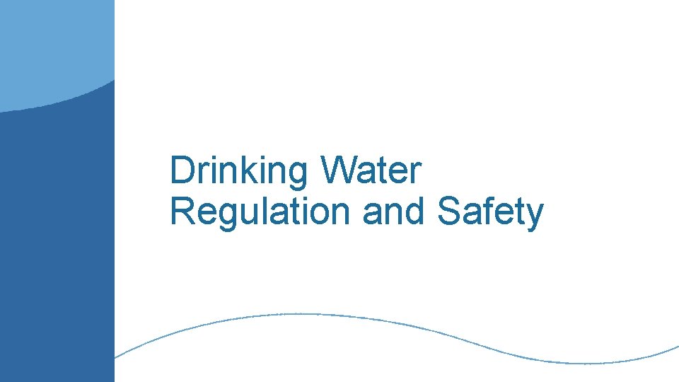 Drinking Water Regulation and Safety 