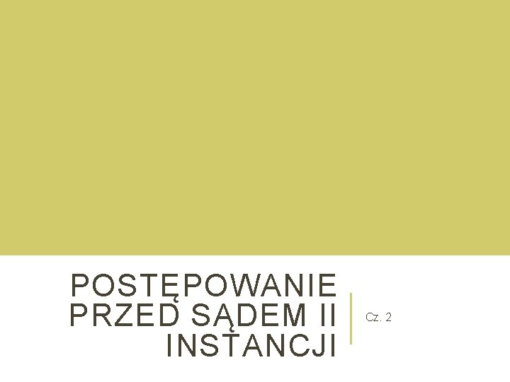 POSTĘPOWANIE PRZED SĄDEM II INSTANCJI Cz. 2 