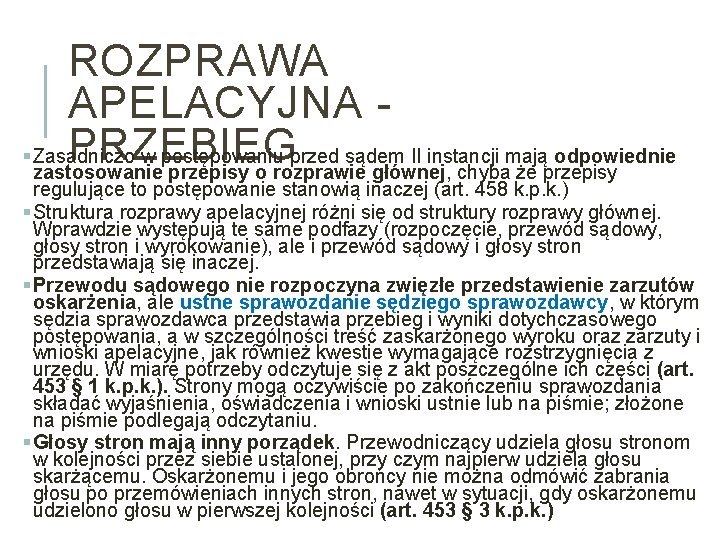 ROZPRAWA APELACYJNA PRZEBIEG § Zasadniczo w postępowaniu przed sądem II instancji mają odpowiednie zastosowanie