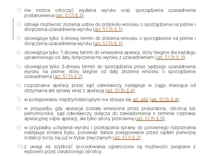 1) nie można odroczyć wydania postanowienia (art. 517 f § 3); wyroku oraz sporządzenia