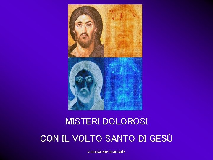 MISTERI DOLOROSI CON IL VOLTO SANTO DI GESÙ transizione manuale 