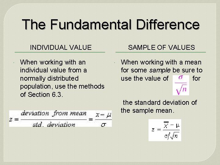 The Fundamental Difference INDIVIDUAL VALUE When working with an individual value from a normally