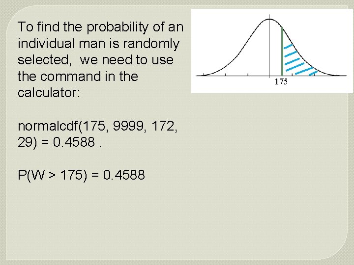 To find the probability of an individual man is randomly selected, we need to