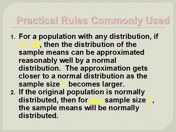 Practical Rules Commonly Used 1. 2. For a population with any distribution, if n