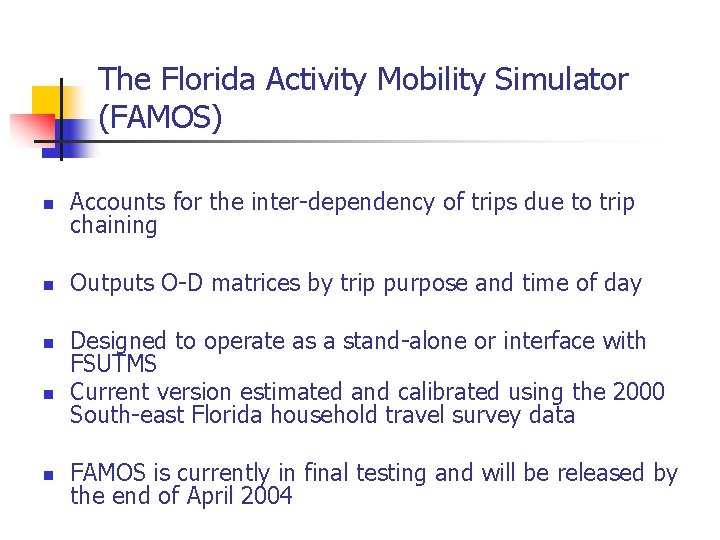 The Florida Activity Mobility Simulator (FAMOS) Accounts for the inter-dependency of trips due to