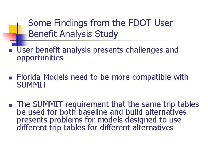 Some Findings from the FDOT User Benefit Analysis Study n User benefit analysis presents