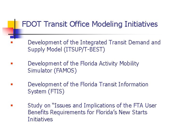 FDOT Transit Office Modeling Initiatives § Development of the Integrated Transit Demand Supply Model