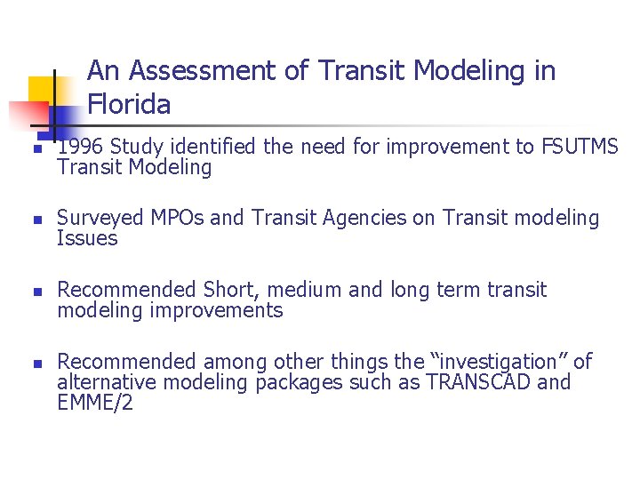 An Assessment of Transit Modeling in Florida n 1996 Study identified the need for