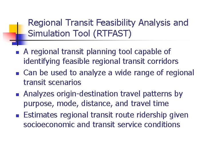 Regional Transit Feasibility Analysis and Simulation Tool (RTFAST) n n A regional transit planning