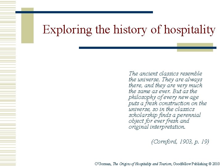 Exploring the history of hospitality The ancient classics resemble the universe. They are always