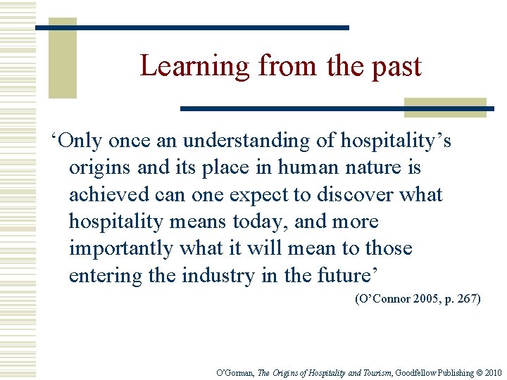 Learning from the past ‘Only once an understanding of hospitality’s origins and its place Learning from the past ‘Only once an understanding of hospitality’s origins and its place