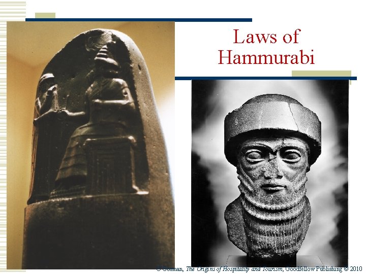 Laws of Hammurabi O’Gorman, The Origins of Hospitality and Tourism, Goodfellow Publishing © 2010