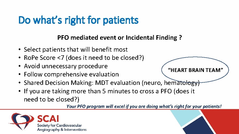Do what’s right for patients PFO mediated event or Incidental Finding ? • •