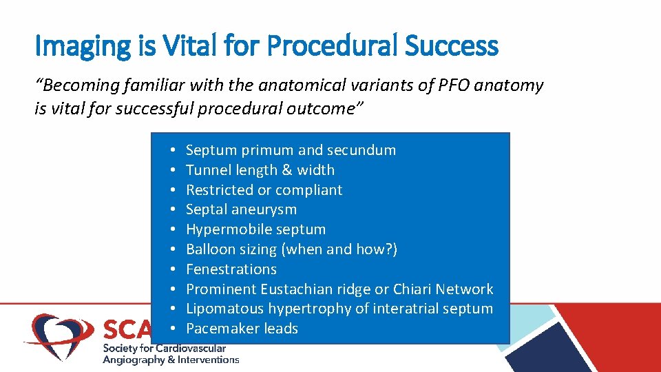 Imaging is Vital for Procedural Success “Becoming familiar with the anatomical variants of PFO
