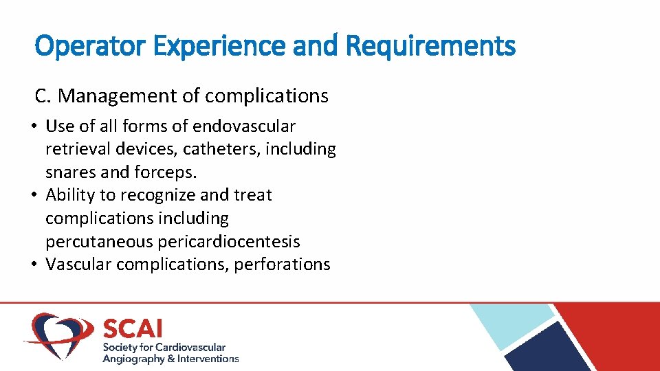 Operator Experience and Requirements C. Management of complications • Use of all forms of