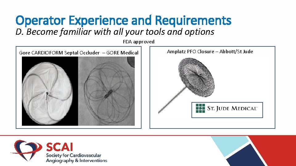 Operator Experience and Requirements D. Become familiar with all your tools and options FDA