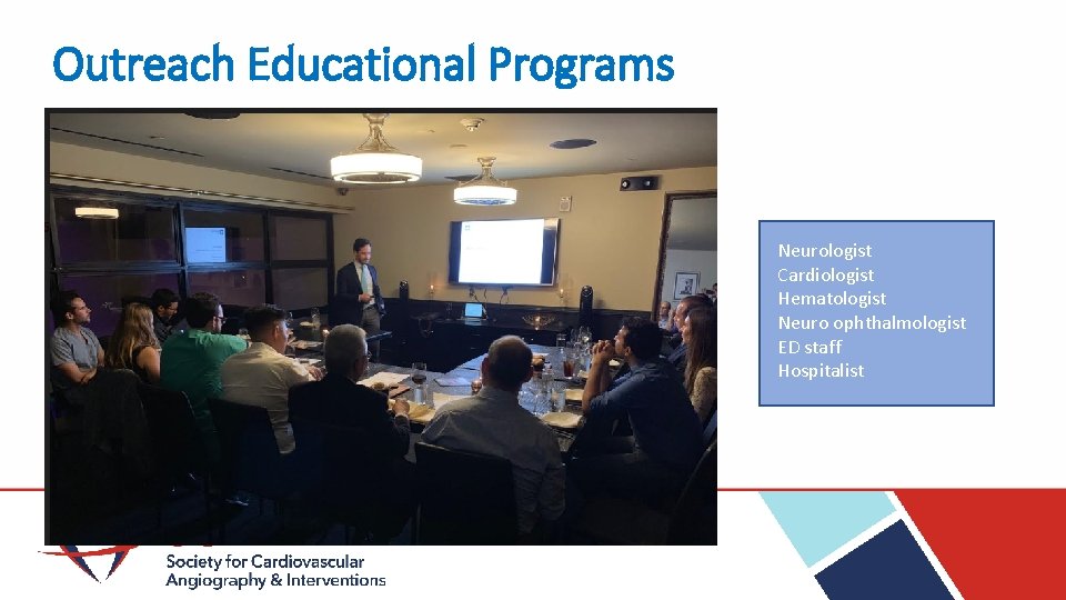 Outreach Educational Programs Neurologist Cardiologist Hematologist Neuro ophthalmologist ED staff Hospitalist 
