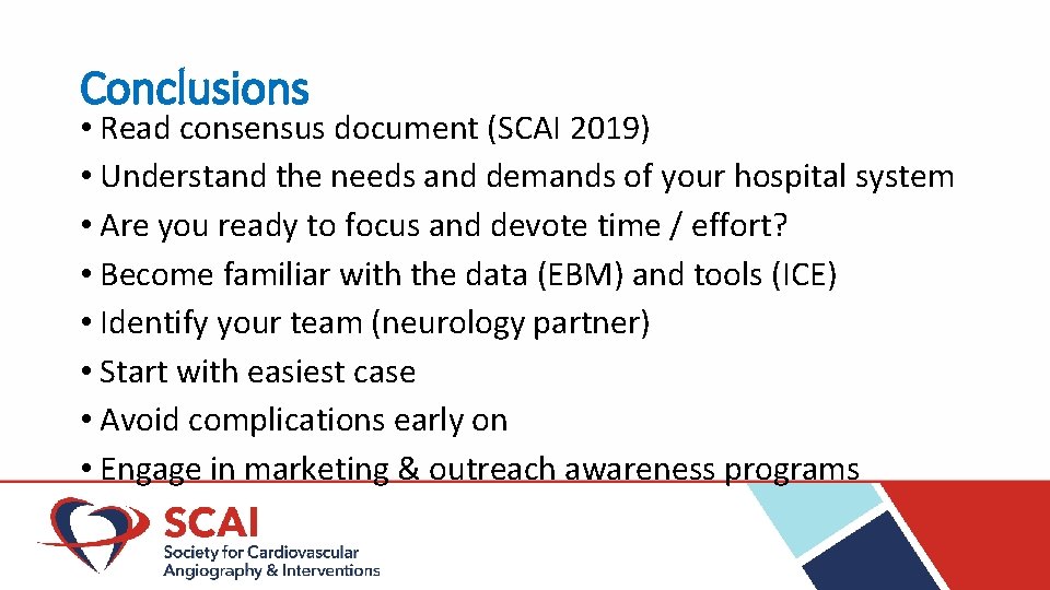 Conclusions • Read consensus document (SCAI 2019) • Understand the needs and demands of