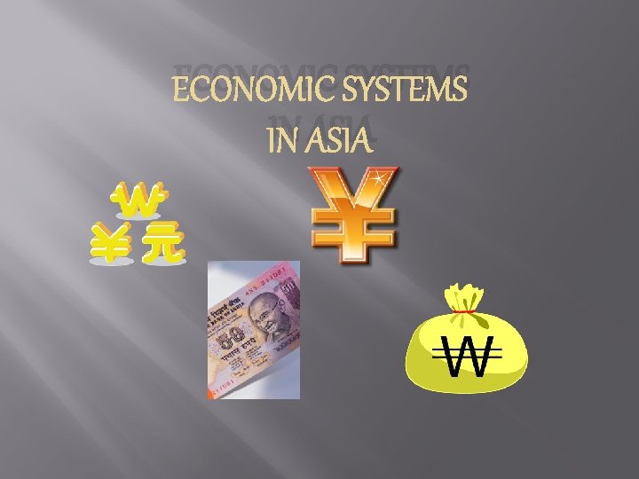 ECONOMIC SYSTEMS IN ASIA What are the 3