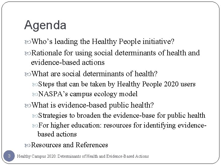 Agenda Who’s leading the Healthy People initiative? Rationale for using social determinants of health