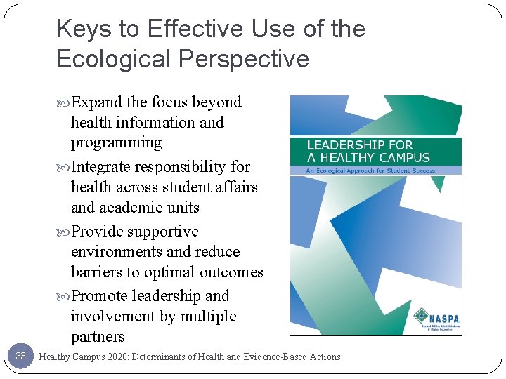 Keys to Effective Use of the Ecological Perspective Expand the focus beyond health information