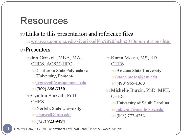Resources Links to this presentation and reference files www. csupomona. edu/~jvgrizzell/hc 2020/acha 2010 presentations.