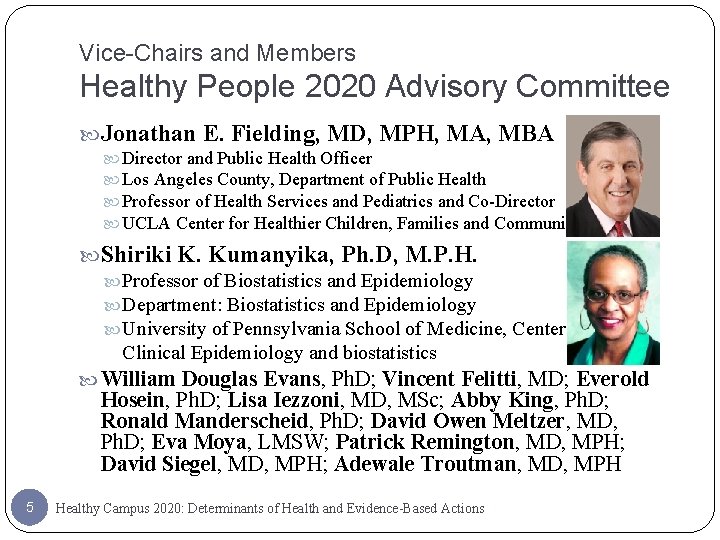 Vice-Chairs and Members Healthy People 2020 Advisory Committee Jonathan E. Fielding, MD, MPH, MA,