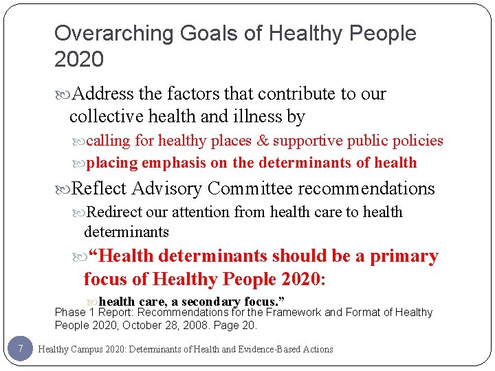 Overarching Goals of Healthy People 2020 Address the factors that contribute to our collective