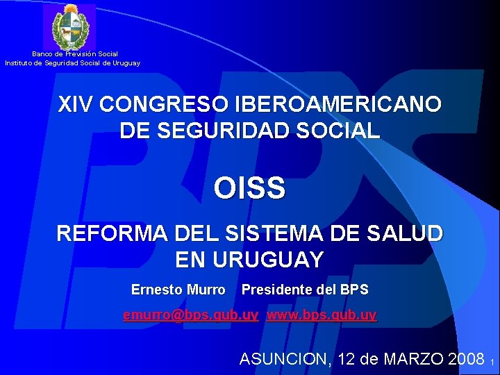 Banco de Previsión Social Instituto de Seguridad Social de Uruguay XIV CONGRESO IBEROAMERICANO DE