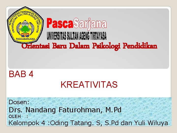 Orientasi Baru Dalam Psikologi Pendidikan BAB 4 KREATIVITAS Dosen: Drs. Nandang Faturohman, M. Pd