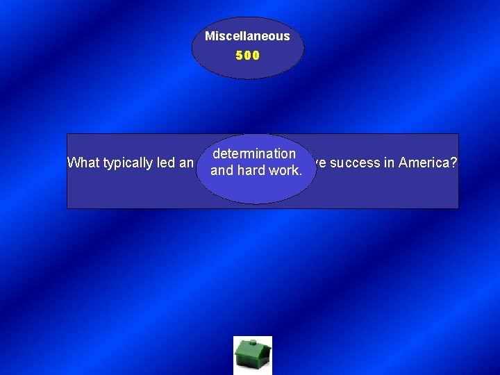 Miscellaneous 500 determination What typically led an immigrant to achieve success in America? and