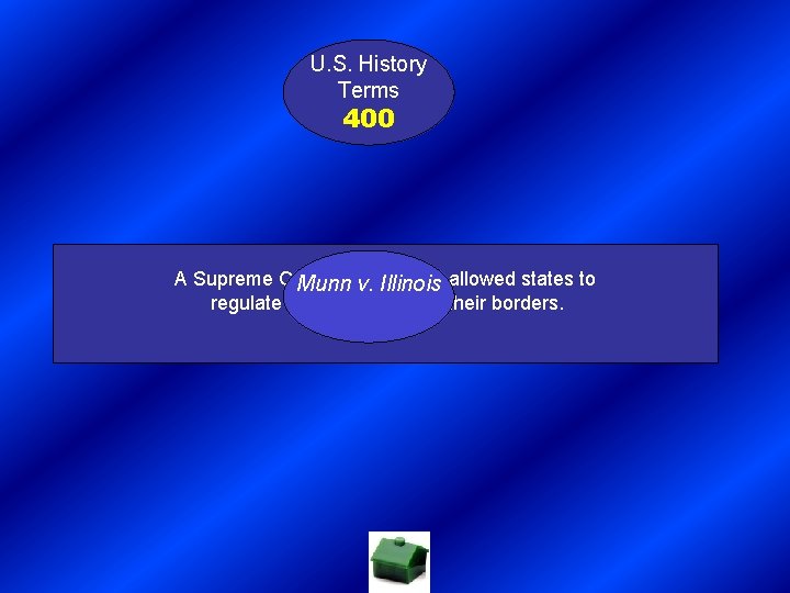 U. S. History Terms 400 A Supreme Court decision that allowed states to Munn