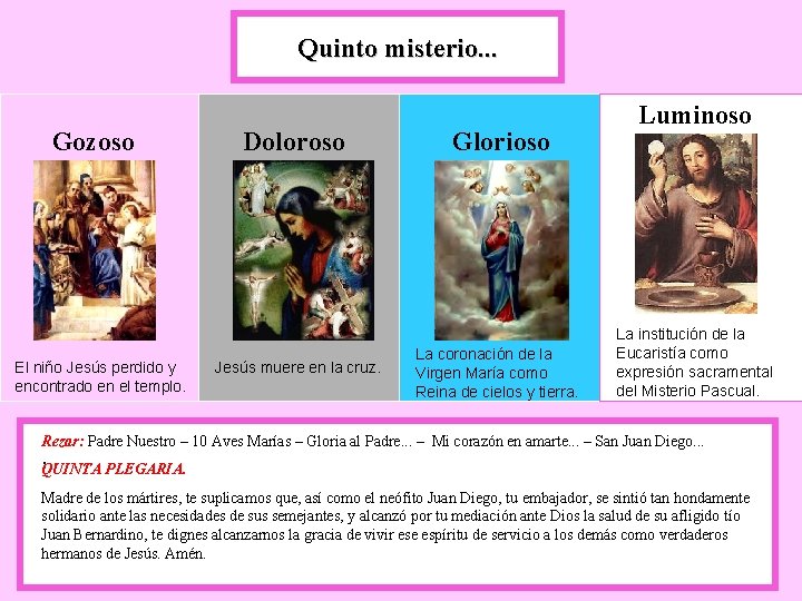 Quinto misterio. . . Gozoso El niño Jesús perdido y encontrado en el templo.