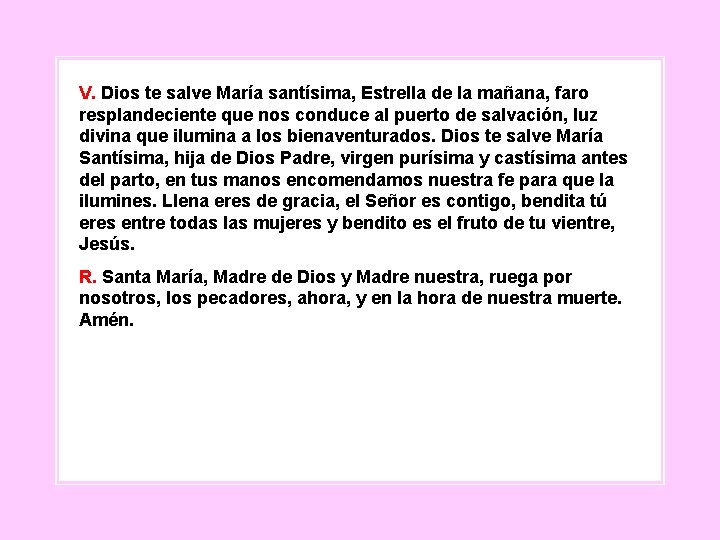 V. Dios te salve María santísima, Estrella de la mañana, faro resplandeciente que nos V. Dios te salve María santísima, Estrella de la mañana, faro resplandeciente que nos