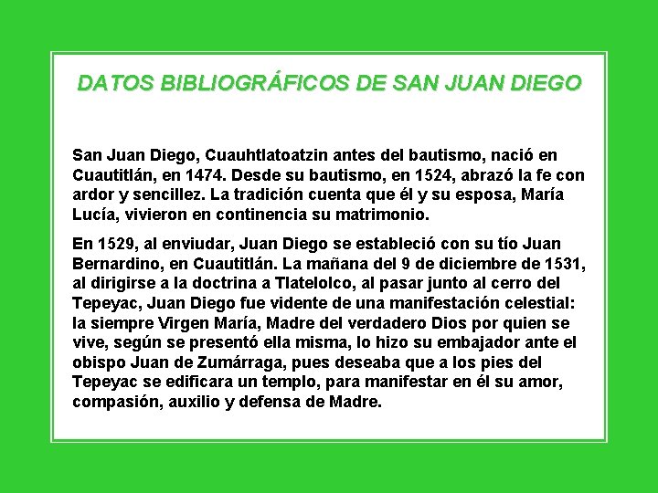 DATOS BIBLIOGRÁFICOS DE SAN JUAN DIEGO San Juan Diego, Cuauhtlatoatzin antes del bautismo, nació