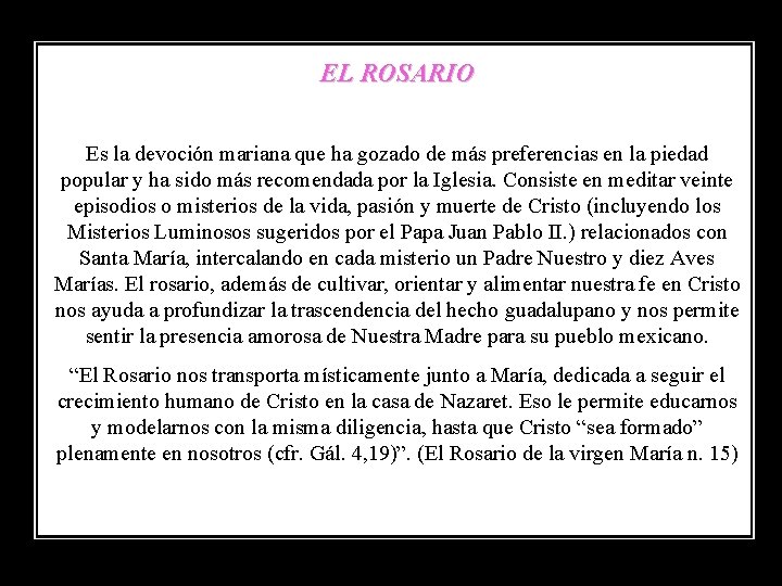 EL ROSARIO Es la devoción mariana que ha gozado de más preferencias en la